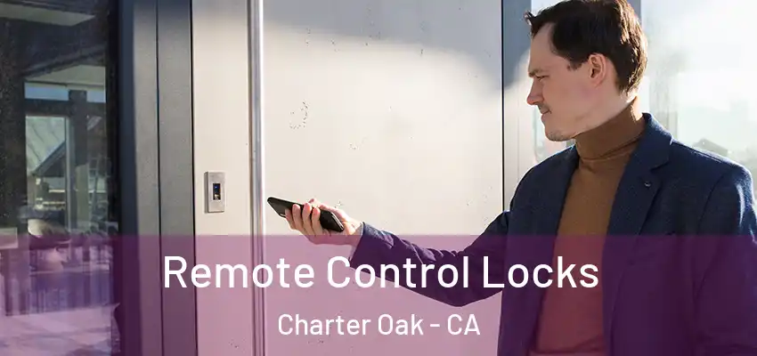  Remote Control Locks Charter Oak - CA